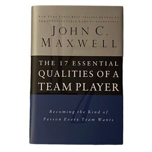 The 17 Essential Qualities of A Team Player by: John C. Maxwell